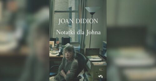 Joan Didion na okładce książki "Notatki dla Johna"