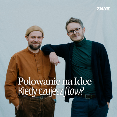 Kiedy czujesz flow | Polowanie na Idee | Michał Jędrzejek & Karol Kleczka