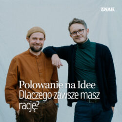 Dlaczego zawsze masz rację? | Polowanie na Idee | Michał Jędrzejek & Karol Kleczka